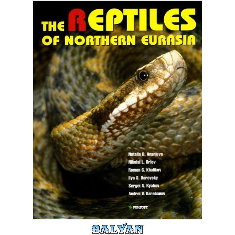 The Reptiles of Northern Eurasia