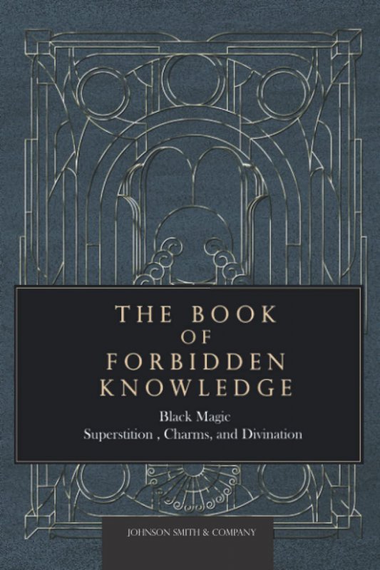 دانش‌های ممنوعه: جادوی سیاه، خرافات، طلسم‌ها و پیشگویی - JOHNSON SMITH-The Book of Forbidden Knowledge: Black Magic, Supers