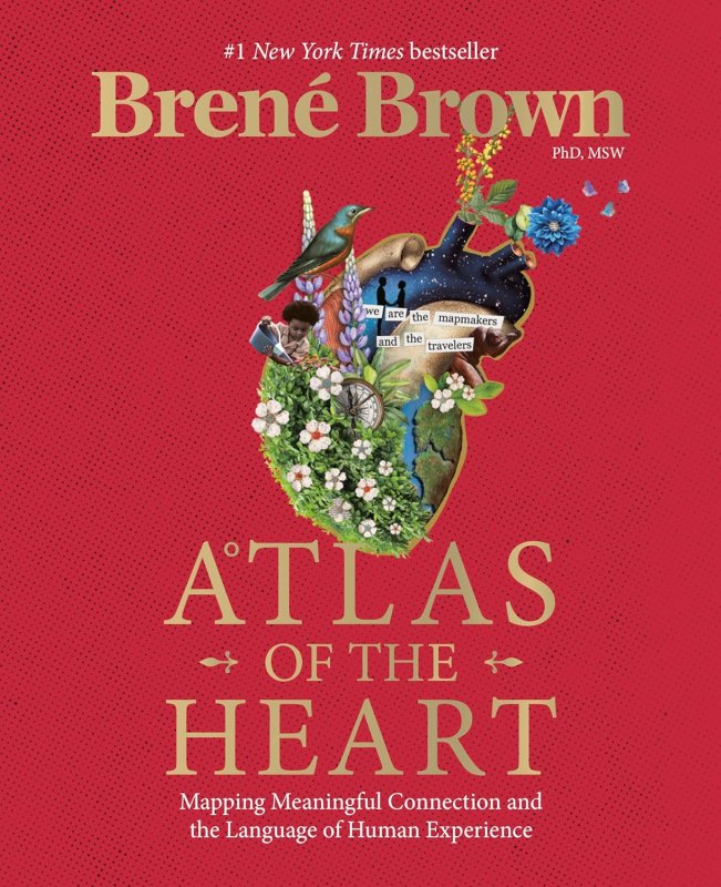 Atlas of the Heart: Mapping Meaningful Connection and the Human Experience