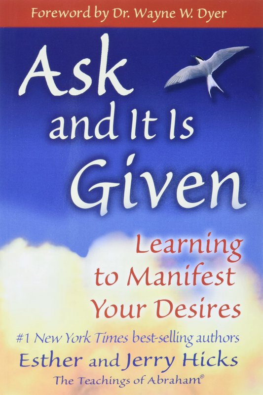بخواهید و داده می شود Ask and It Is Given: Learning to Manifest Your Desires