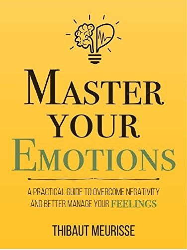 بر احساسات خود مسلط شوید Master Your Emotions