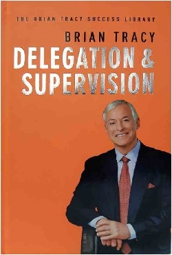 تفویض اختیار و نظارت Delegation and Supervision - The Brian Tracy Success Library