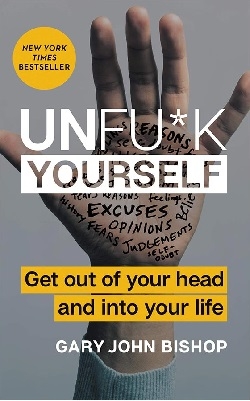 خودت را به فنا نده Unfuck Yourself - Get Out of Your Head and into Your Life
