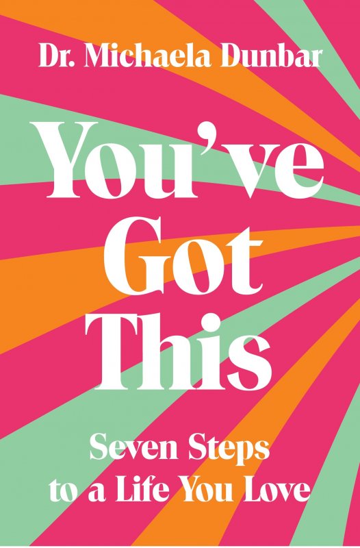 شما این هفت گام را برای زندگی مورد علاقه خود دارید You ve Got This Seven Steps to a Life You Love