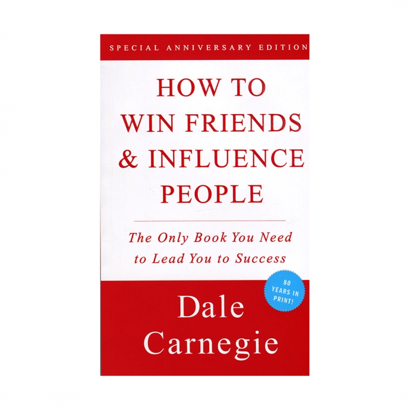 چگونه می توان دوستان را به دست آورد و بر مردم تأثیر گذاشت How to Win Friends and Influence People