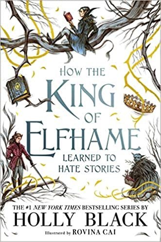 چگونه پادشاه الفام یاد گرفت که از داستان ها متنفر باشد How the King of Elfhame Learned to Hate Stories
